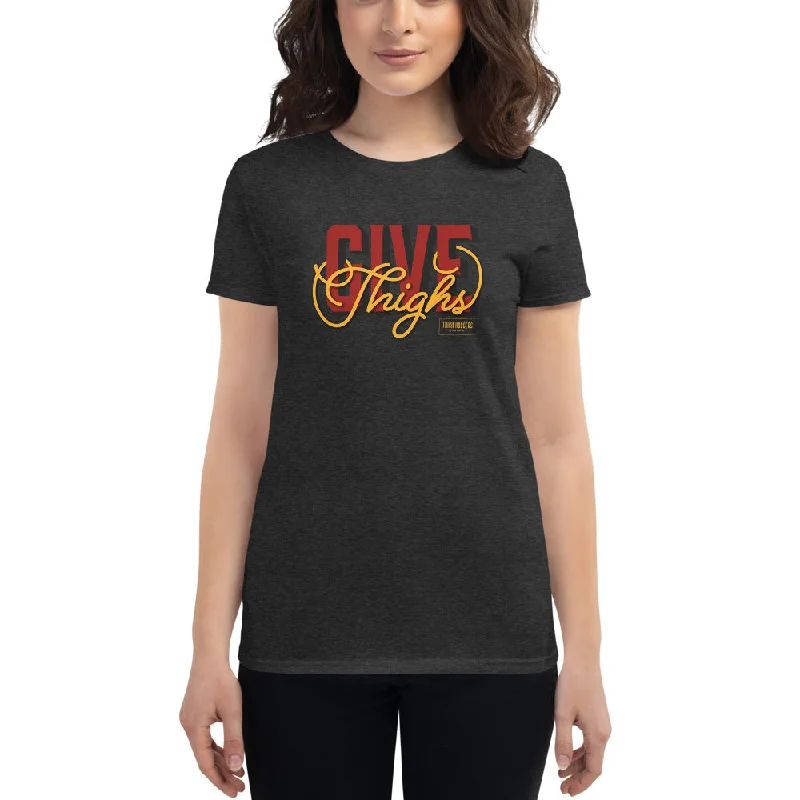 Women's Give Thighs T-shirt