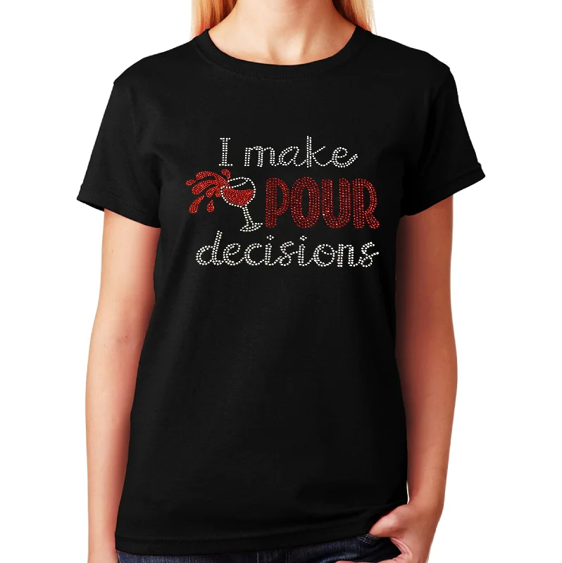 Women's / Unisex T-Shirt with I Make Pour Decisions Wine Cup in Rhinestones